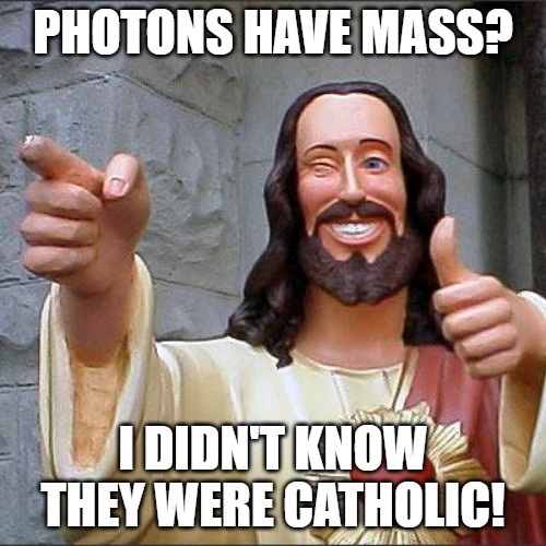 Photons have mass? I didn't know