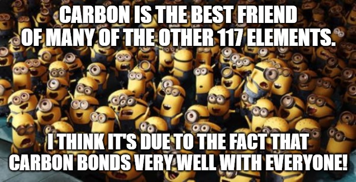 Carbon is the best friend of many