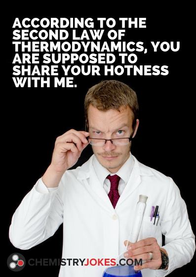 Chemistry pick up line Thermodynamics