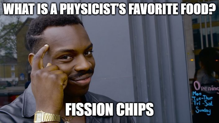 What is a physicist’s favorite food?