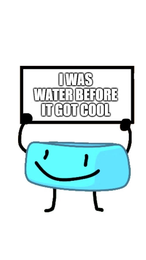 I was water before it got cool