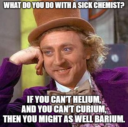 What do you do with a sick chemist?