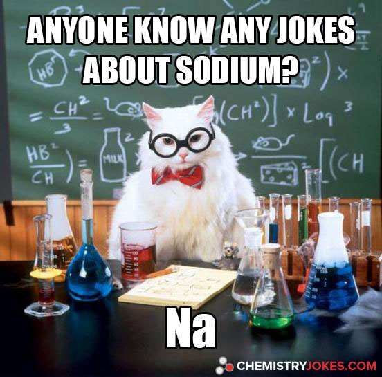 anyone know any jokes about sodium