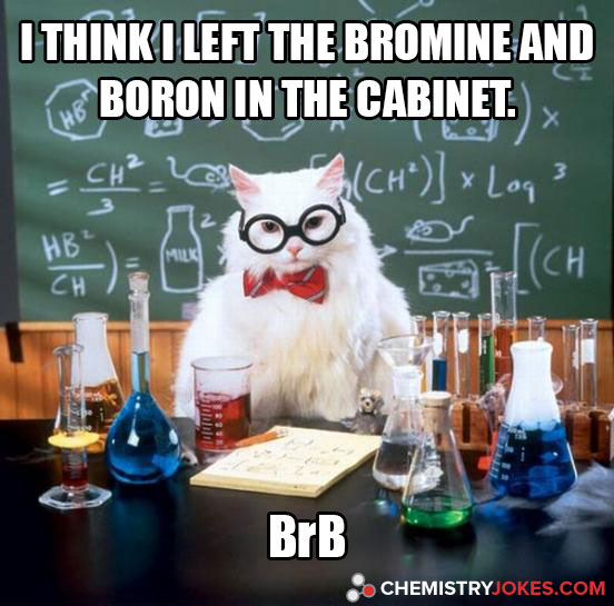 I Think I Left The Bromine And Boron In The Cabinet