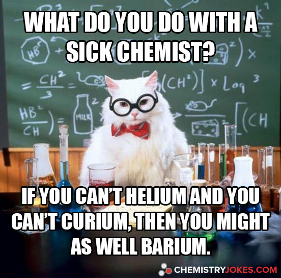 What Do You Do With A Sick Chemist?
